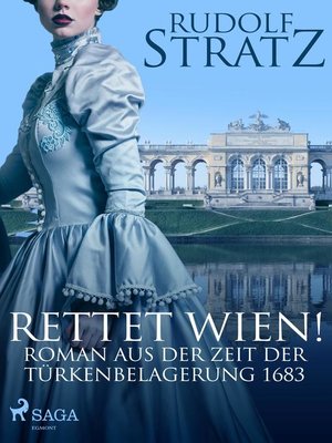 cover image of Rettet Wien! Roman aus der Zeit der Türkenbelagerung 1683